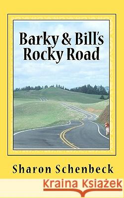 Barky & Bill's Rocky Road Sharon Schenbeck 9781453869185 Createspace