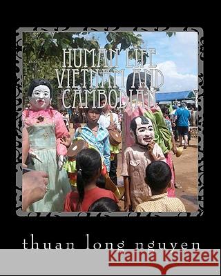 human life Vietnam and Cambodian: living and life and people of Vietnam and Cambodian Nguyen, Thuan Long 9781453869536