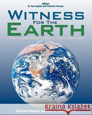 Witness For The Earth: Coalescing the Religious Environmental Movement Krueger, Frederick 9781453871935