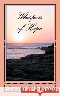 Whispers of Hope: A Journey to Success Laura P. Jones 9781453873793