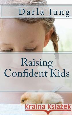 Raising Confident Kids Darla Jung 9781453876497