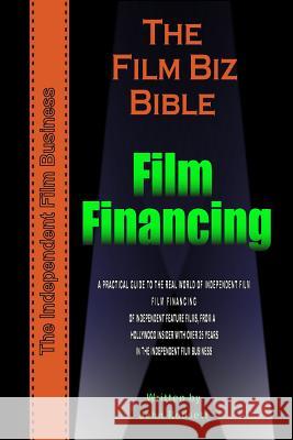 The Film Biz Bible - Film Financing MR John Rodsett 9781453876794