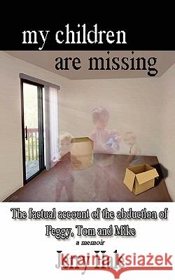 My Children Are Missing Jerry Hale 9781453877227 Createspace