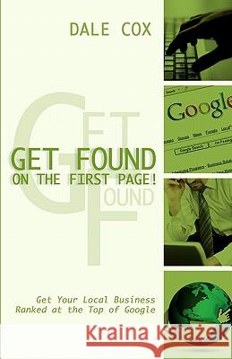 Get Found On The First Page Cox, Dale 9781453877616 Createspace