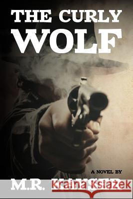 The Curly Wolf M. R. Kayser 9781453879283 Createspace