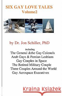 Six Gay Love Tales: Volume 2 Dr Jon Schille 9781453881965 Createspace