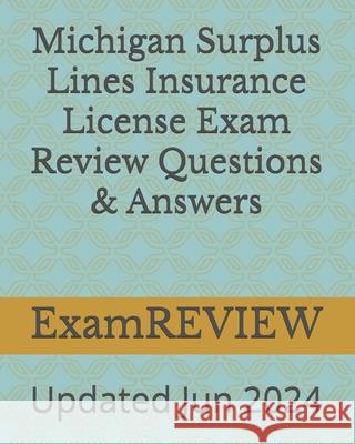 Michigan Surplus Lines Insurance License Exam Review Questions & Answers Mike Yu Examreview 9781453883358 Createspace Independent Publishing Platform