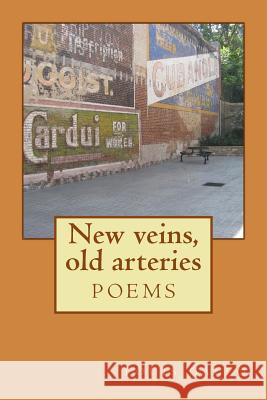 New veins, old arteries: poems Gallo, Louis 9781453883693 Createspace