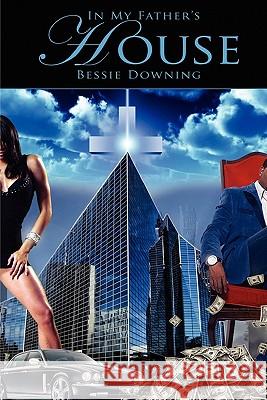 In My Father's House Bessie Downing 9781453886564 Createspace