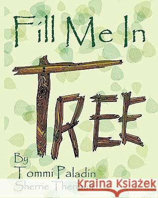 Fill Me In Tree Paladin, Tommi 9781453886762 Createspace