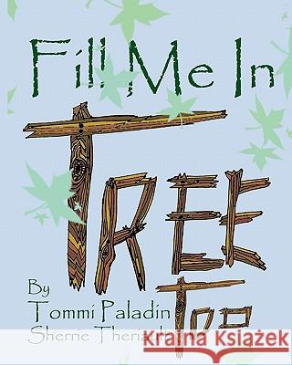 Fill Me In Tree, too Paladin, Tommi 9781453886786 Createspace