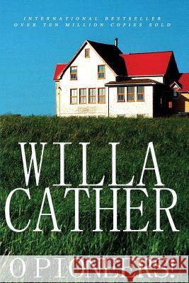 O Pioneers! Willa Cather 9781453888629