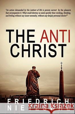 The Anti-Christ Friedrich Wilhelm Nietzsche 9781453888872