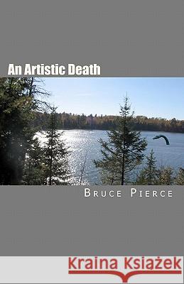 An Artistic Death Bruce Pierce 9781453889770