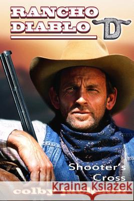 Shooter's Cross Colby Jackson 9781453890240 Createspace