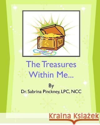 The Treasures Within Me... Dr Sabrina Pinckney 9781453890783 Createspace