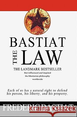 The Law Frederic Bastiat 9781453892534 Createspace