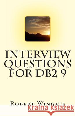 Interview Questions for DB2 9 Robert Wingate 9781453892725 Createspace Independent Publishing Platform