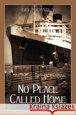 No Place Called Home Gigi Michaels 9781453893524 Createspace