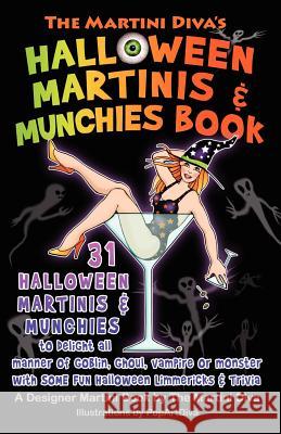 The Martini Diva's Halloween Martinis & Munchies Book The Martini Diva Pop Art Diva 9781453894378 Createspace