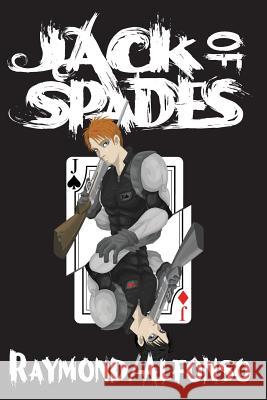 Jack of Spades Raymond Alfonso 9781453898093 Createspace