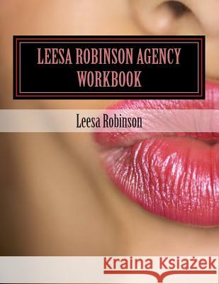 Leesa Robinson Agency Work Book Leesa Robinson 9781453898482 Createspace