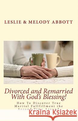 Divorced and Remarried With God's Blessing Abbott, Leslie &. Melody 9781453899359 Createspace