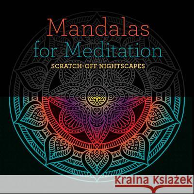 Mandalas for Meditation: Scratch-Off Nightscapes Lark Crafts 9781454710172 Lark Books (NC)