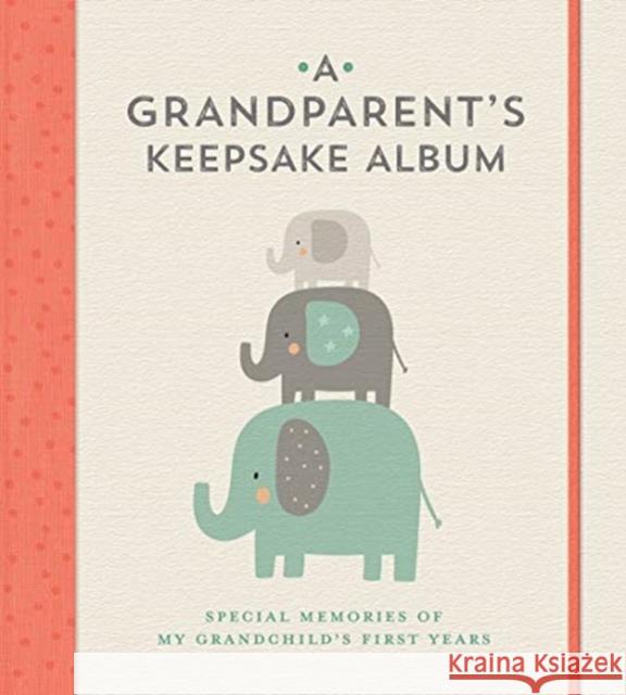 A Grandparent's Keepsake Album: Special Memories of My Grandchild's First Years Lark Crafts 9781454710905