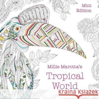 Millie Marotta's Tropical World: Mini Edition Marotta, Millie 9781454711179