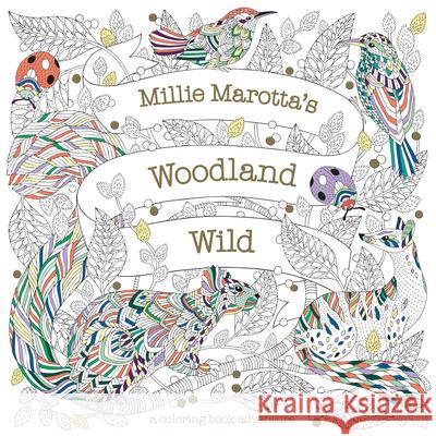 Millie Marotta's Woodland Wild Millie Marotta 9781454711186 Lark Books (NC)