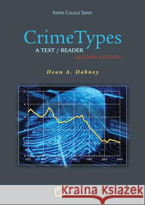 Crime Types: A Text/Reader Dabney                                   Dean A. Dabney 9781454803164 Aspen Publishers