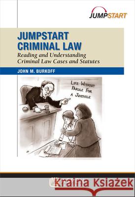 Jumpstart Criminal Law: Reading and Understanding Criminal Law Cases and Statutes Aspen Publishing 9781454823797