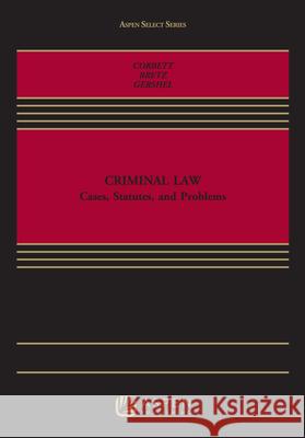 Criminal Law: Cases, Texts and Problems Patrick Corbett Ronald Bretz Alan Gershel 9781454851820 Aspen Publishers
