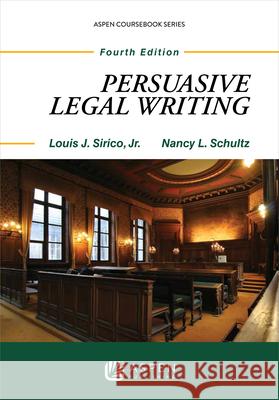 Persuasive Legal Writing Louis J., Jr. Sirico 9781454852049 Wolters Kluwer Law & Business