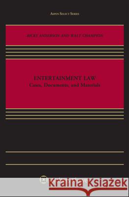 Entertainment Law Ricky Anderson Walt Champion 9781454869870 Aspen Publishers
