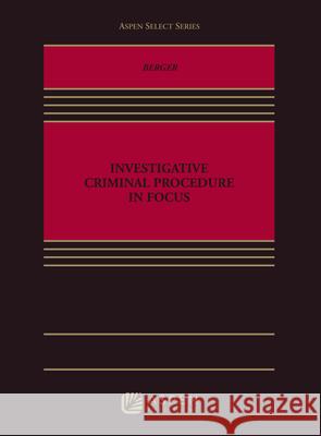 Investigative Criminal Procedure in Focus Todd A. Berger 9781454883050 Aspen Publishers