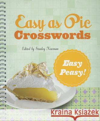 Easy as Pie Crosswords: Easy-Peasy!: 72 Relaxing Puzzles Stanley Newman 9781454901457 Puzzlewright
