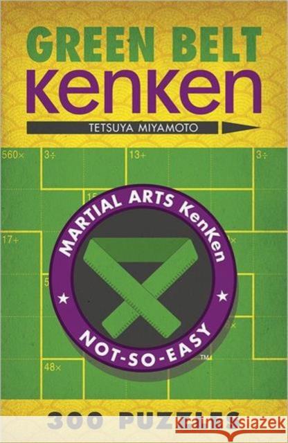 Green Belt KenKen® Tetsuya Miyamoto 9781454904182 Puzzlewright