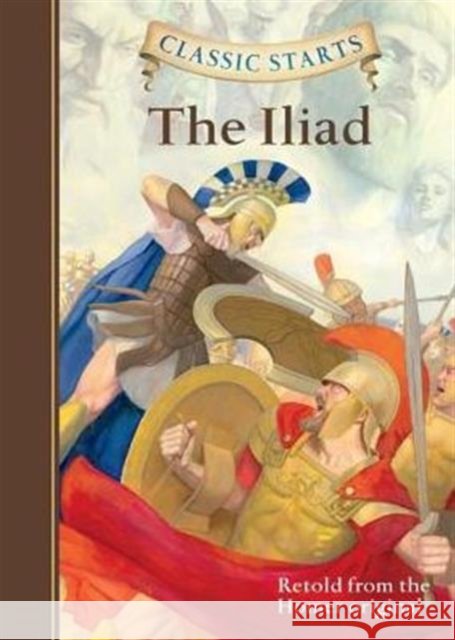 Classic Starts®: The Iliad Homer Homer 9781454906124 Union Square & Co.