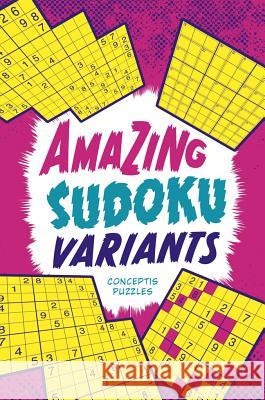 Amazing Sudoku Variants Conceptis Puzzles 9781454906520 Puzzlewright