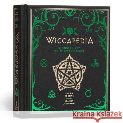 Wiccapedia: A Modern-Day White Witch's Guide Leanna Greenaway 9781454913740