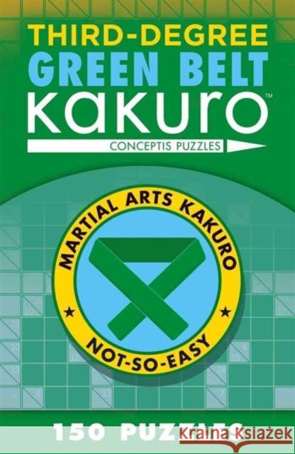 Third-Degree Green Belt Kakuro Conceptis Puzzles 9781454918387 Union Square & Co.