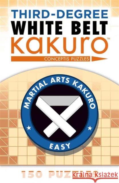 Third-Degree White Belt Kakuro Conceptis Puzzles 9781454918394 Union Square & Co.