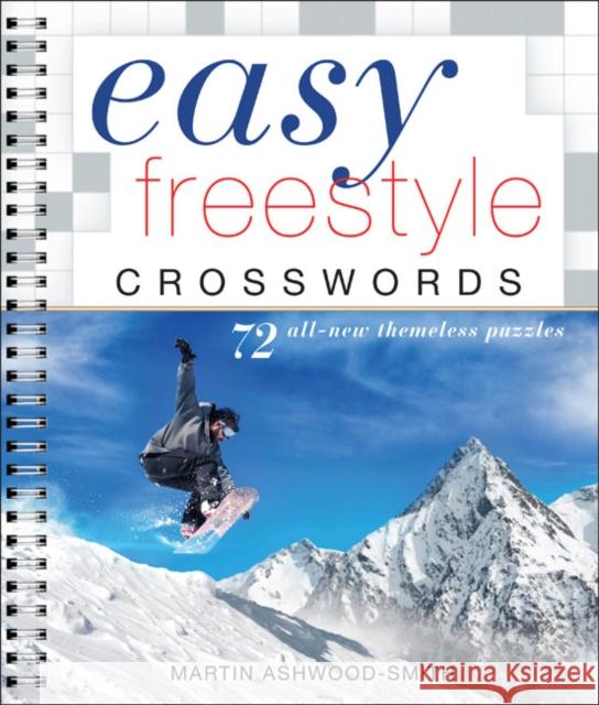 Easy Freestyle Crosswords: 72 All-New Themeless Puzzles Martin Ashwood-Smith 9781454921783 Puzzlewright