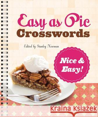 Easy as Pie Crosswords: Nice & Easy! Stanley Newman 9781454923411 Puzzlewright