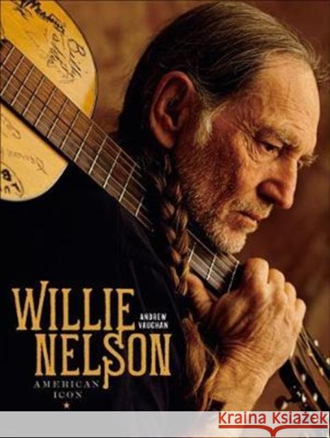 Willie Nelson: American Icon Andrew Vaughan 9781454926191 Sterling