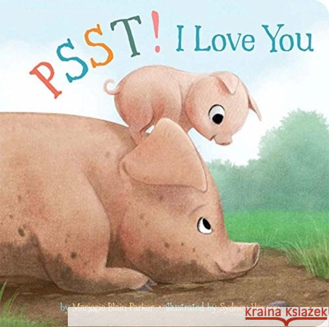 Psst! I Love You Marjorie Blain Parker 9781454927051 Union Square & Co.