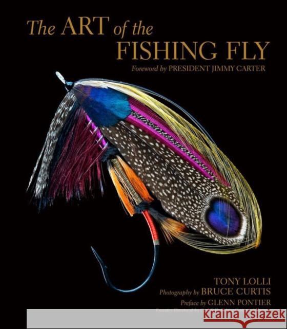 The Art of the Fishing Fly Tony Lolli Bruce Curtis Glenn Pontier 9781454929024 Sterling