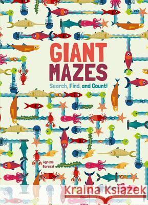 Giant Mazes: Search, Find, and Count! Agnese Baruzzi 9781454929369 Sterling Children's Books